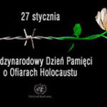 27 stycznia Międzynarodowy Dzień Pamięci o Ofiarach Holokaustu.