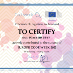 Certyfikat w języku angielskim CodeWeek European Commission CodeWeek EU organisers are honoured TO CERTIFY that Klasa IIB SP47 actively contributed to the success of EUROPE CODE WEEK 2022 by running coding event