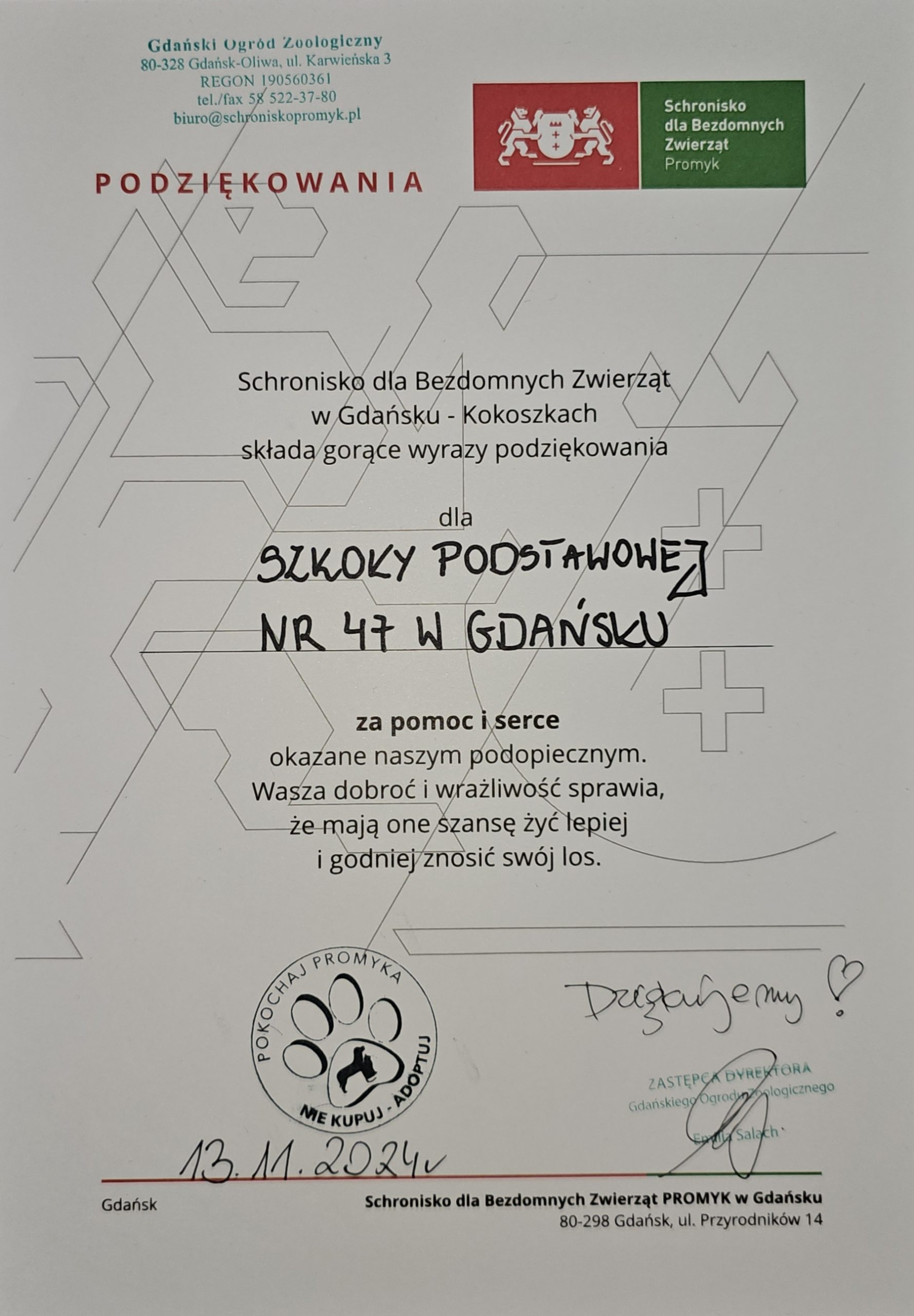 Podziękowania. Schronisko dla Bezdomnych Zwierząt w Gdańsku- Kokoszkach składa gorące wyrazy podziękowania dla Szkoły Podstawowej nr 47 w Gdańsku za pomoc i serce okazane naszym podopiecznym. Wasza dobroć i wrażliwość sprawia, że mają one szansę żyć lepiej i godniej znosić swój los. 