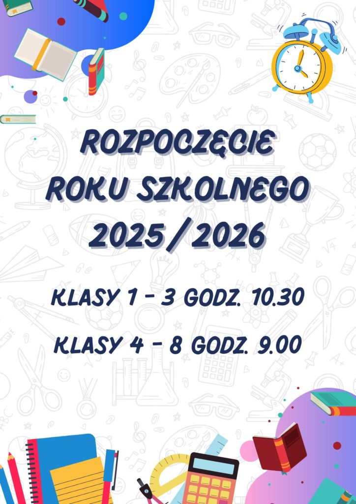 Rozpoczęcie roku szkolnego 2025/2026. Klasy 1 - 3 godz. 10.30, klasy 4 - 8 godz. 9.00.