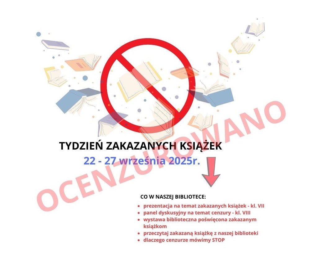 Plakat przedstawiający informację o tygodniu zakazanych książek w naszej bibliotece. Na plakacie sznur książek podobny do klucza jaki robią ptaki, znak zakazu w centralnym miejscu plakatu. Informacja, że klasy siódme i ósme bedą miały zorganizowane zajęcia na tenat cenzury i prezentację o zakazanych książkach oraz, że w bibliotece będzie wystawa na temat Zakazanych książek.