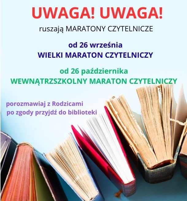 Plakat informujący że ruszają maratony czytelnicze. Od 26 września Wielki Maraton Czytelniczy od 26 października Wewnątrzszkolny Maraton czytelniczy. Plakat zwiera rónież informację, że należy porozmawiać z rodzicami i przyjść po zgody do biblioteki. Tło plakatu jest niebieskie, a u jego dołu znajdują się ksiażki