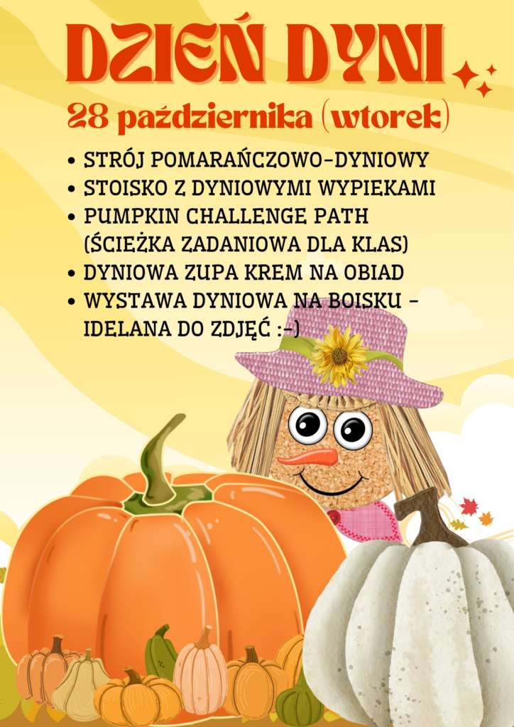 Plakat informuje o „Dniu Dyni”, który odbędzie się 28 października (wtorek). Zawiera listę atrakcji: stroje w kolorze pomarańczowym, stoisko z wypiekami, ścieżkę zadań „Pumpkin Challenge Path”, dyniową zupę krem na obiad oraz wystawę dyń na boisku. Grafika przedstawia dynie i uśmiechniętego stracha w różowym kapeluszu.