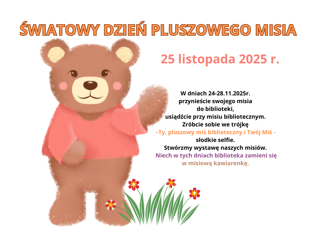 Plakat z wizerunkiem misia pluszowego i kwiatów, dotyczący obchodów Światowego Dnia Pluszowego Misia w bibliotece.