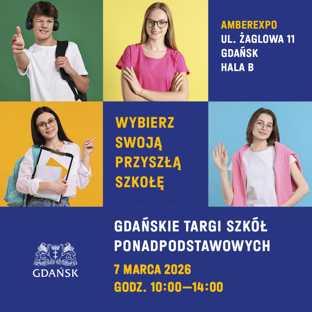 Kolorowa grafika podzielona na sześć części z wizerunkami uśmiechniętych nastolatków na różnokolorowych tłach. Na środku widoczny napis „Wybierz swoją przyszłą szkołę”. Po prawej u góry informacja o miejscu: AmberExpo, ul. Żaglowa 11, Gdańsk, Hala B. Na dole herb i logo miasta Gdańsk oraz tekst: „Gdańskie Targi Szkół Ponadpodstawowych, 7 marca 2026, godz. 10:00–14:00”.