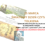 Plakat z okazji Światowego Dnia Czytania Tolkiena przypadającego na 25 marca zachęcający uczniów klas 6-8 do udziału w konkursie czytelniczym opartym na teście wiedzy z książki J.R.R. Tolkiena „Hobbit, czyli tam i z powrotem” J.R.R. Tolkien. Na plakacie kadr z mapą terenów śródziemia oraz małe zdjęcie twarzy Golluma.